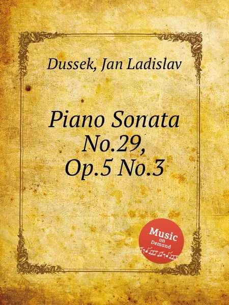 Обложка книги Piano Sonata No.29, Op.5 No.3, J.L. Dussek