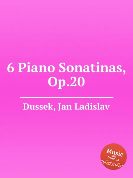 Обложка книги 6 Piano Sonatinas, Op.20, J.L. Dussek