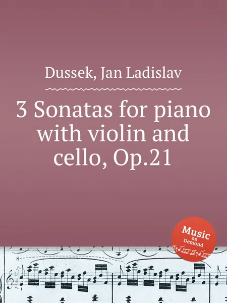 Обложка книги 3 Sonatas for piano with violin and cello, Op.21, J.L. Dussek