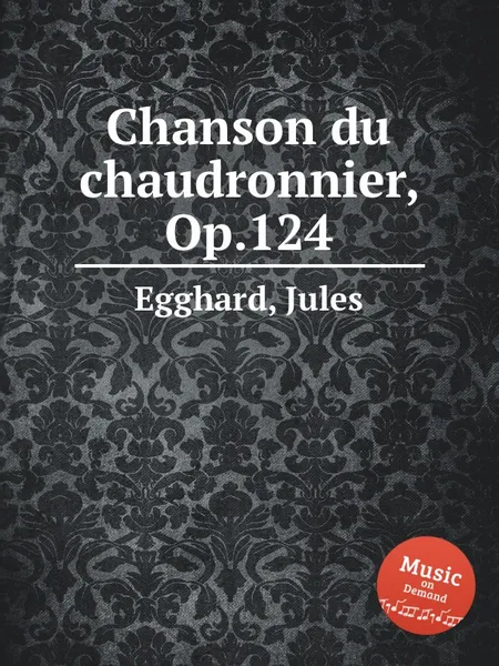 Обложка книги Chanson du chaudronnier, Op.124, J. Egghard