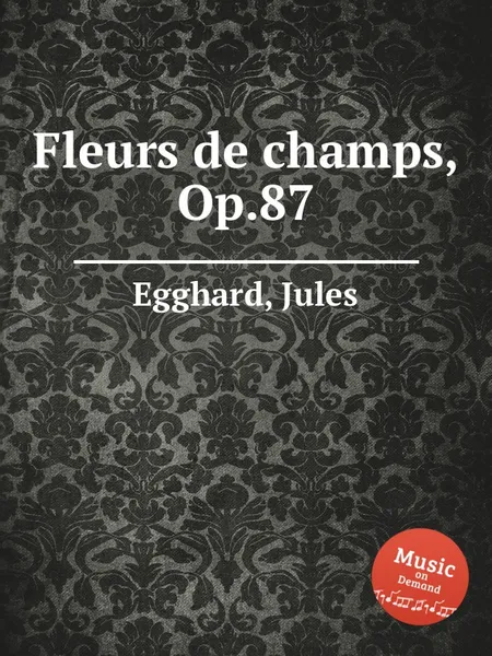 Обложка книги Fleurs de champs, Op.87, J. Egghard