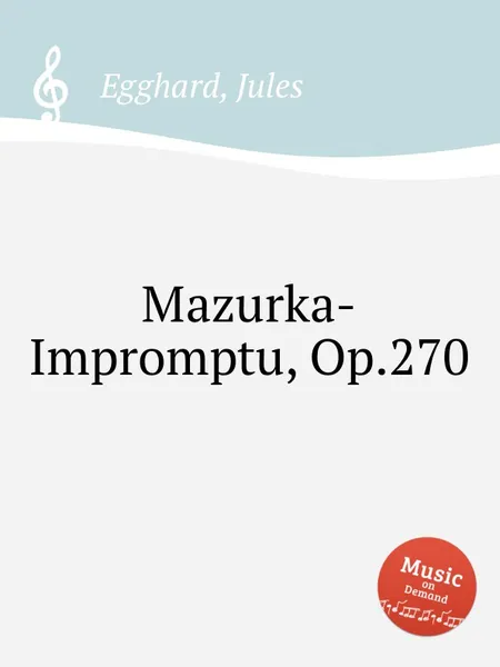 Обложка книги Mazurka-Impromptu, Op.270, J. Egghard