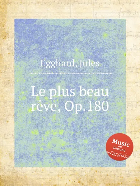 Обложка книги Le plus beau reve, Op.180, J. Egghard