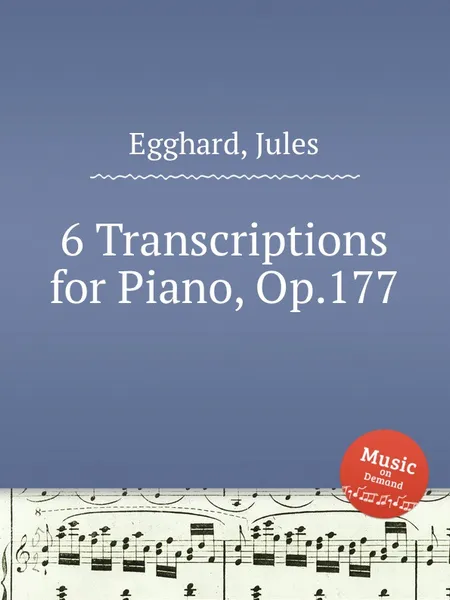 Обложка книги 6 Transcriptions for Piano, Op.177, J. Egghard