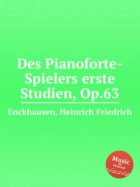 Обложка книги Des Pianoforte-Spielers erste Studien, Op.63, H.F. Enckhausen