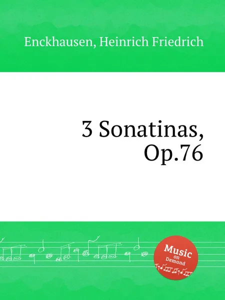 Обложка книги 3 Sonatinas, Op.76, H.F. Enckhausen