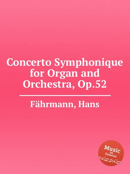Обложка книги Concerto Symphonique for Organ and Orchestra, Op.52, H. Fährmann