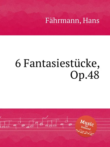 Обложка книги 6 Fantasiestucke, Op.48, H. Fährmann
