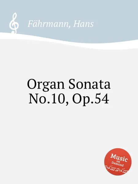 Обложка книги Organ Sonata No.10, Op.54, H. Fährmann