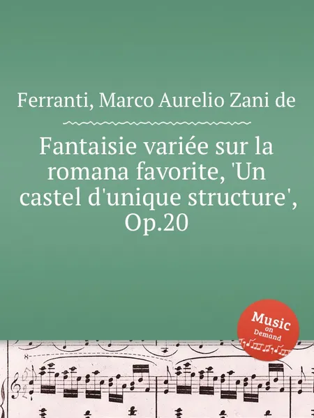 Обложка книги Fantaisie variee sur la romana favorite, 'Un castel d'unique structure', Op.20, M.A.Z. de Ferranti