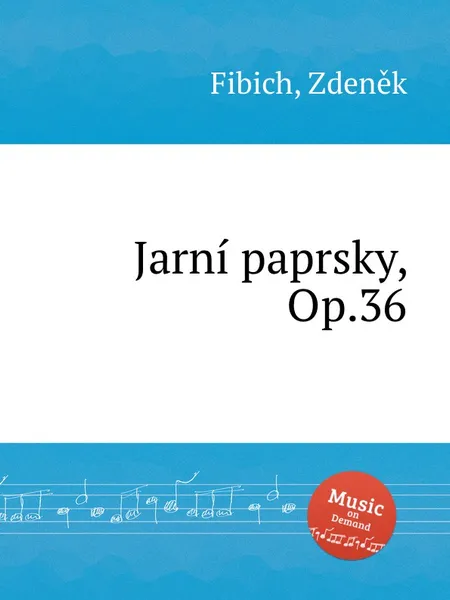 Обложка книги Jarni paprsky, Op.36, Z. Fibich