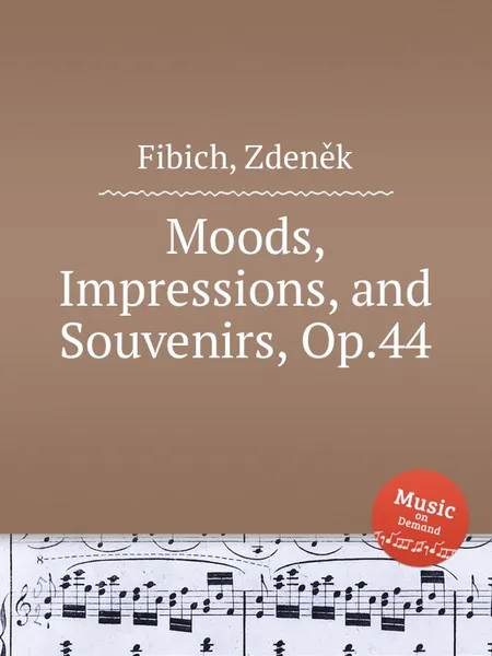 Обложка книги Moods, Impressions, and Souvenirs, Op.44, Z. Fibich