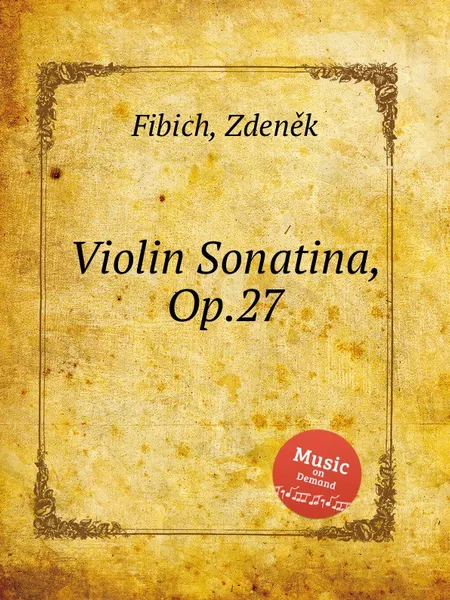 Обложка книги Violin Sonatina, Op.27, Z. Fibich