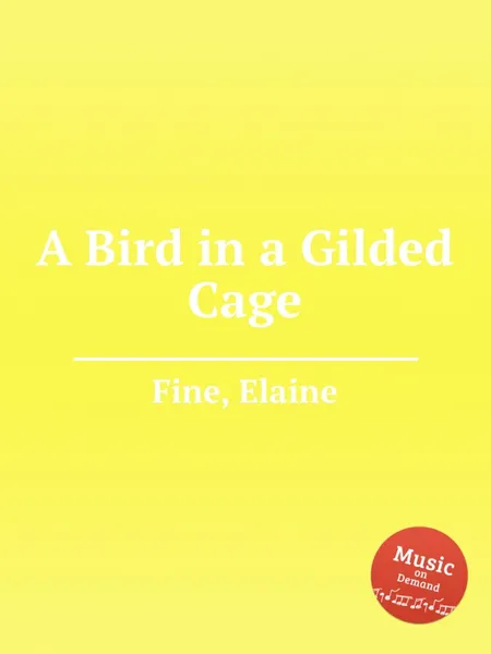 Обложка книги A Bird in a Gilded Cage, E. Fine