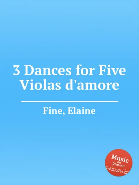 Обложка книги 3 Dances for Five Violas d'amore, E. Fine