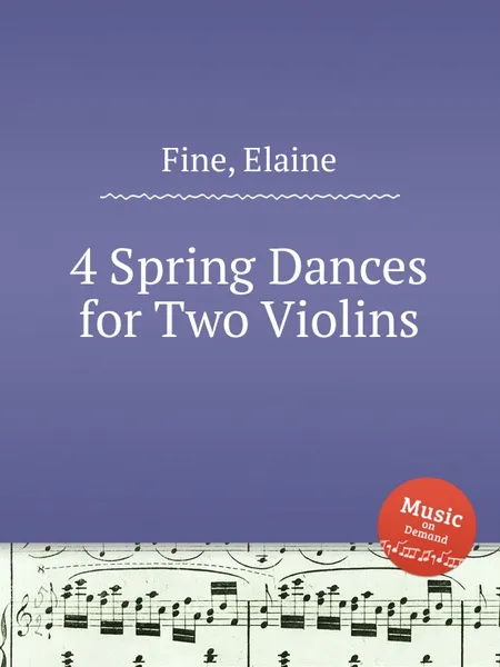 Обложка книги 4 Spring Dances for Two Violins, E. Fine