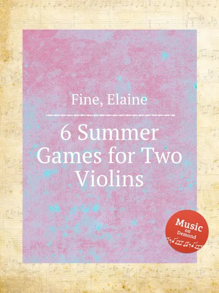 Обложка книги 6 Summer Games for Two Violins, E. Fine