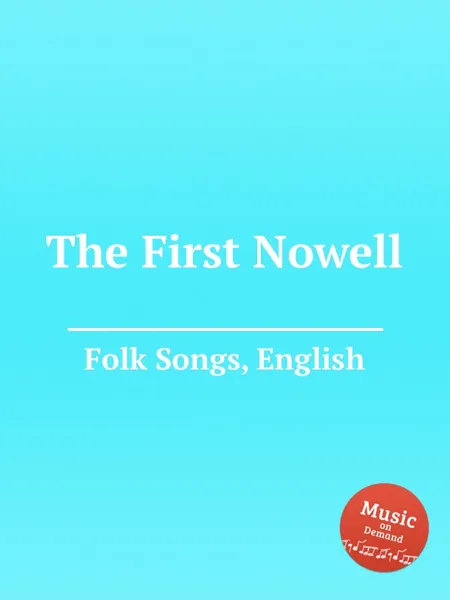 Обложка книги The First Nowell. English Folk Songs, Anonymous