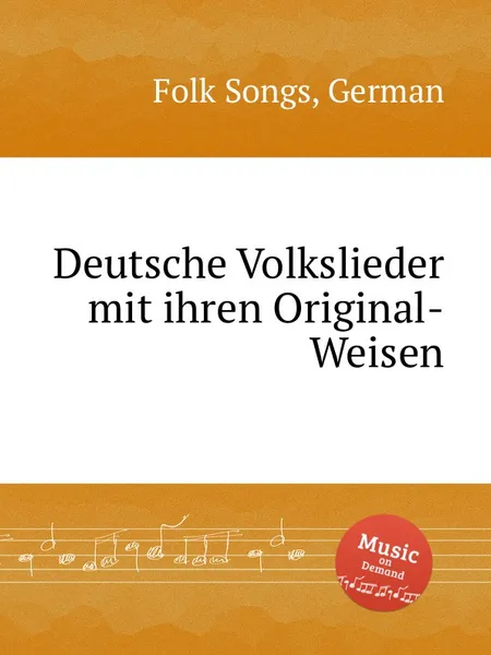 Обложка книги Deutsche Volkslieder mit ihren Original-Weisen. German Folk Songs, Anonymous