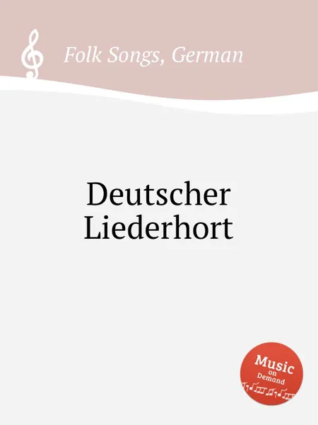 Обложка книги Deutscher Liederhort. German Folk Songs, Anonymous