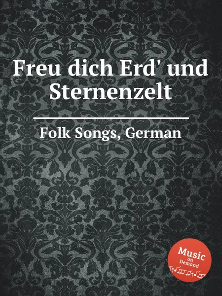 Обложка книги Freu dich Erd' und Sternenzelt. German Folk Songs, Anonymous