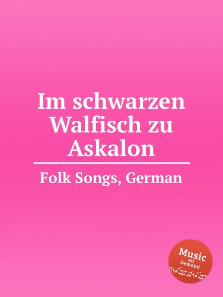 Обложка книги Im schwarzen Walfisch zu Askalon. German Folk Songs, Anonymous