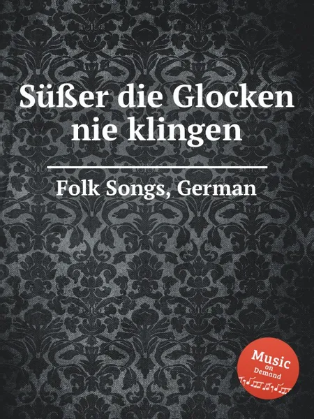 Обложка книги Su?er die Glocken nie klingen. German Folk Songs, Anonymous