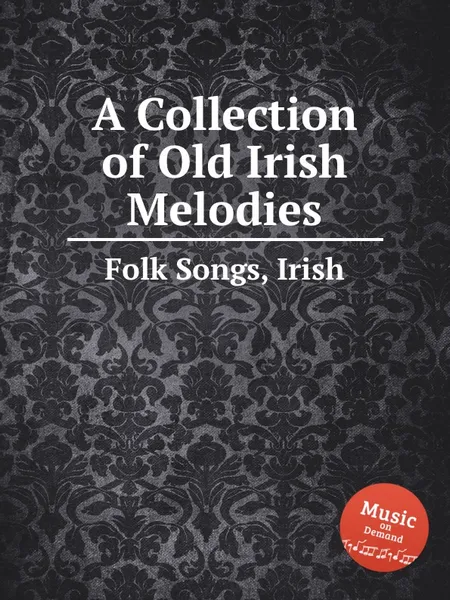 Обложка книги A Collection of Old Irish Melodies, Anonymous