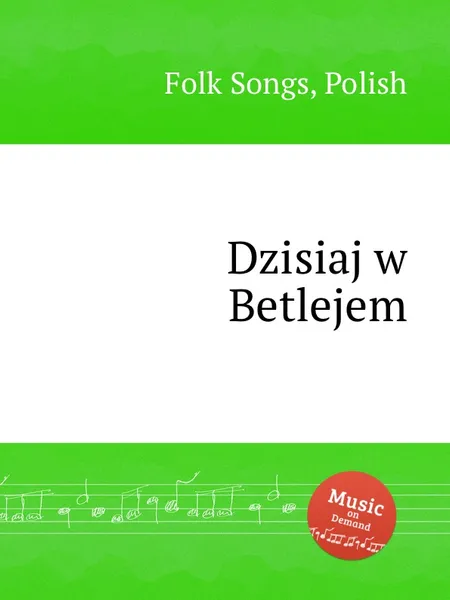 Обложка книги Dzisiaj w Betlejem. Polish Folk Songs, Anonymous