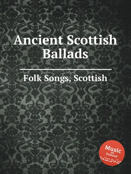 Обложка книги Ancient Scottish Ballads. Scottish Folk Songs, Anonymous