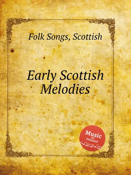 Обложка книги Early Scottish Melodies. Scottish Folk Songs, Anonymous