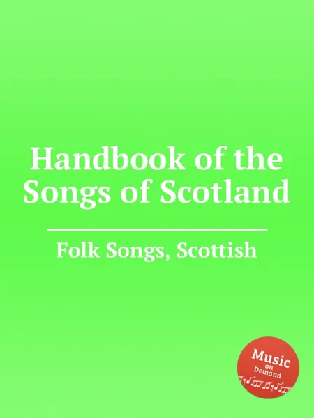 Обложка книги Handbook of the Songs of Scotland. Scottish Folk Songs, Anonymous