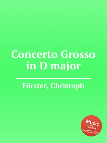 Обложка книги Concerto Grosso in D major, C. Förster