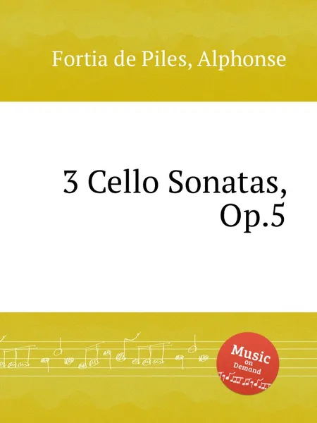 Обложка книги 3 Cello Sonatas, Op.5, A. Fortia de Piles