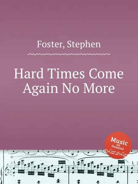 Обложка книги Hard Times Come Again No More, S. Foster