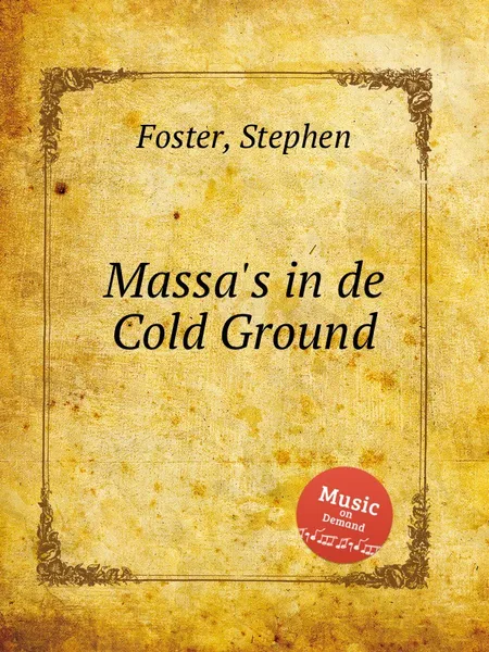 Обложка книги Massa's in de Cold Ground, S. Foster