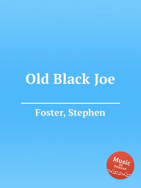 Обложка книги Old Black Joe, S. Foster