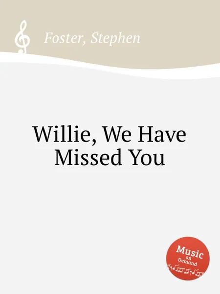 Обложка книги Willie, We Have Missed You, S. Foster