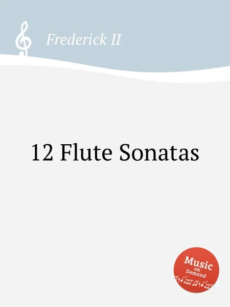 Обложка книги 12 Flute Sonatas, Frederick II