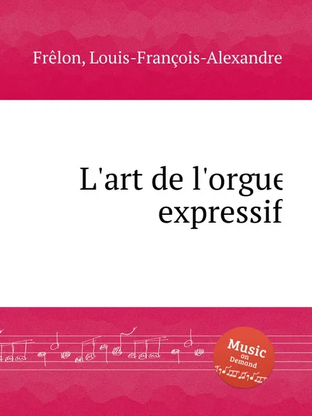 Обложка книги L'art de l'orgue expressif, L.F.A. Frelon