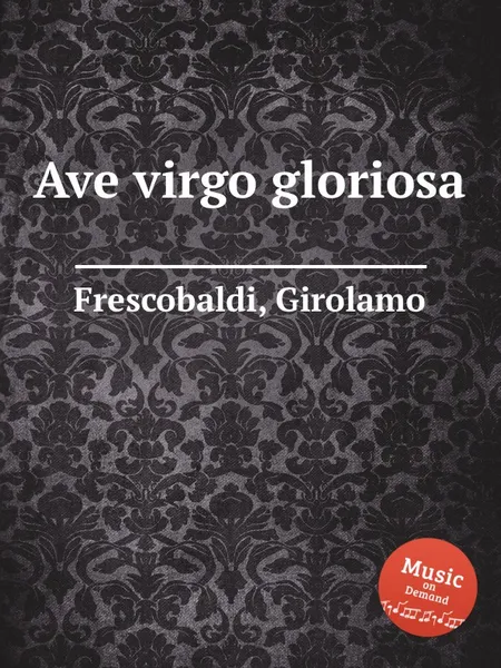 Обложка книги Ave virgo gloriosa, G. Frescobaldi