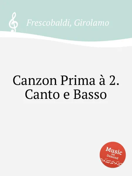 Обложка книги Canzon Prima a 2. Canto e Basso, G. Frescobaldi