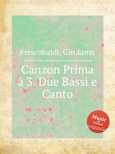 Обложка книги Canzon Prima a 3. Due Bassi e Canto, G. Frescobaldi