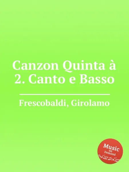 Обложка книги Canzon Quinta a 2. Canto e Basso, G. Frescobaldi