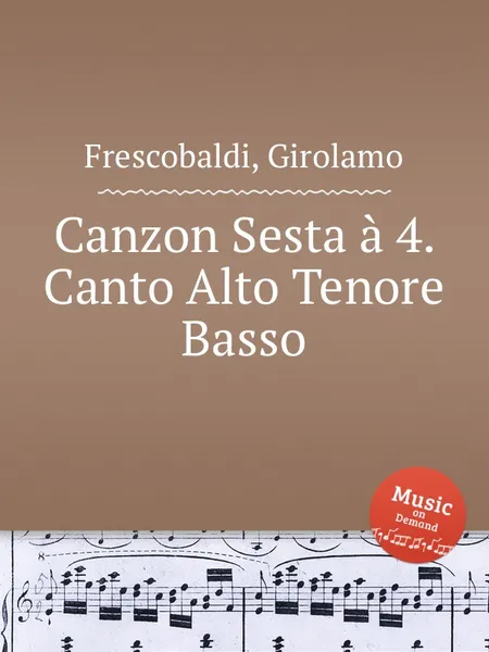 Обложка книги Canzon Sesta a 4. Canto Alto Tenore Basso, G. Frescobaldi