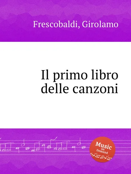 Обложка книги Il primo libro delle canzoni, G. Frescobaldi