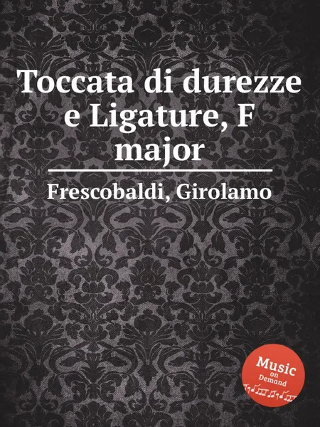 Обложка книги Toccata di durezze e Ligature, F major, G. Frescobaldi