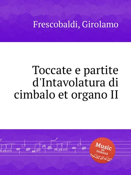 Обложка книги Toccate e partite d'Intavolatura di cimbalo et organo II, G. Frescobaldi