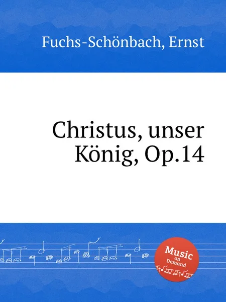 Обложка книги Christus, unser Konig, Op.14, E. Fuchs-Schönbach