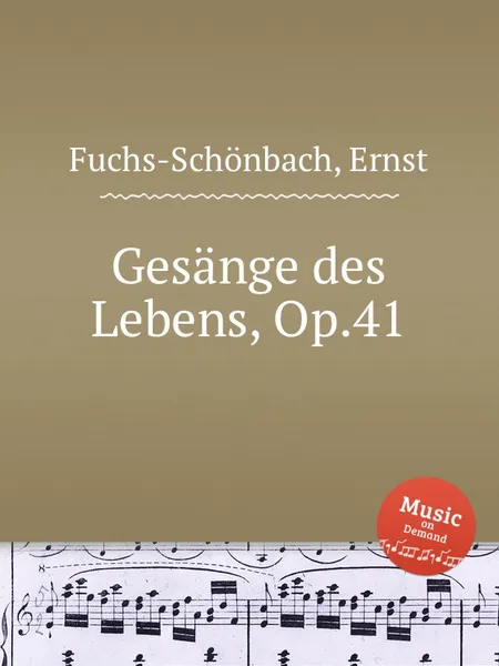 Обложка книги Gesange des Lebens, Op.41, E. Fuchs-Schönbach